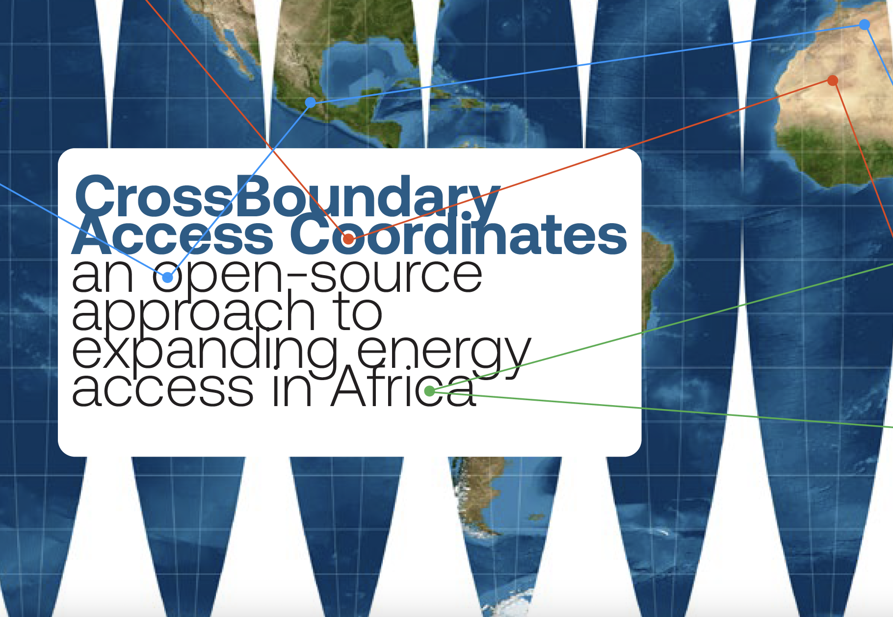 global map with text that says CrossBoundary Access Coordinates: an open-source approach to expanding energy access in Africa